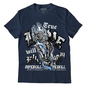 AJ 6 Midnight Navy DopeSkill T-shirt True Love Will Kill You Graphic